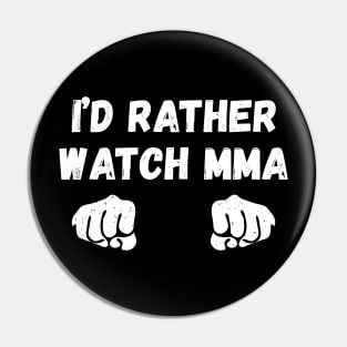 I'd rather watch MMA, Gift for MMA lover Pin