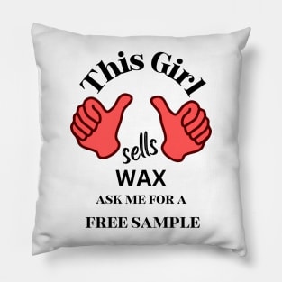 this girl sells wax ask me for a free sample Pillow