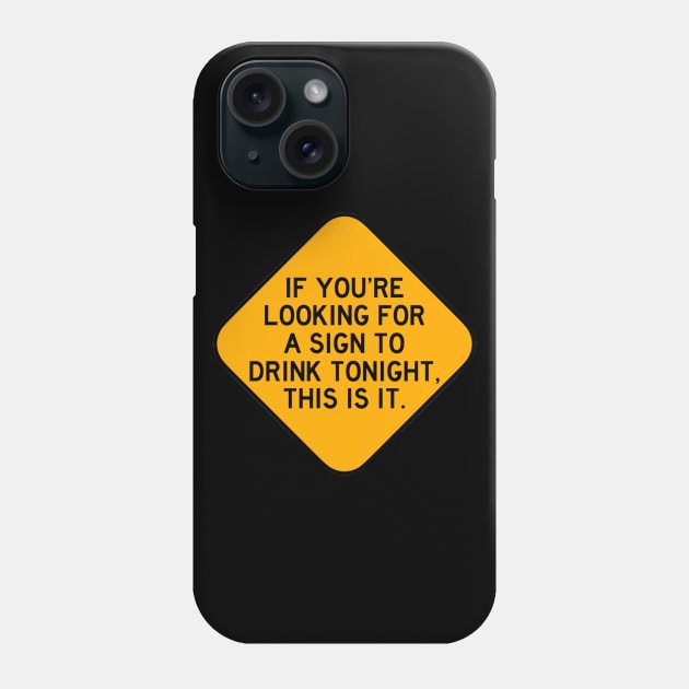 Here's a Sign to Drink Phone Case by Bododobird