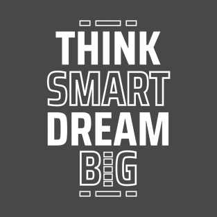 think smart dream big T-Shirt