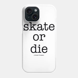 skate or die Phone Case