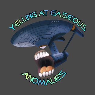 Yelling At Gaseous Anomalies T-Shirt