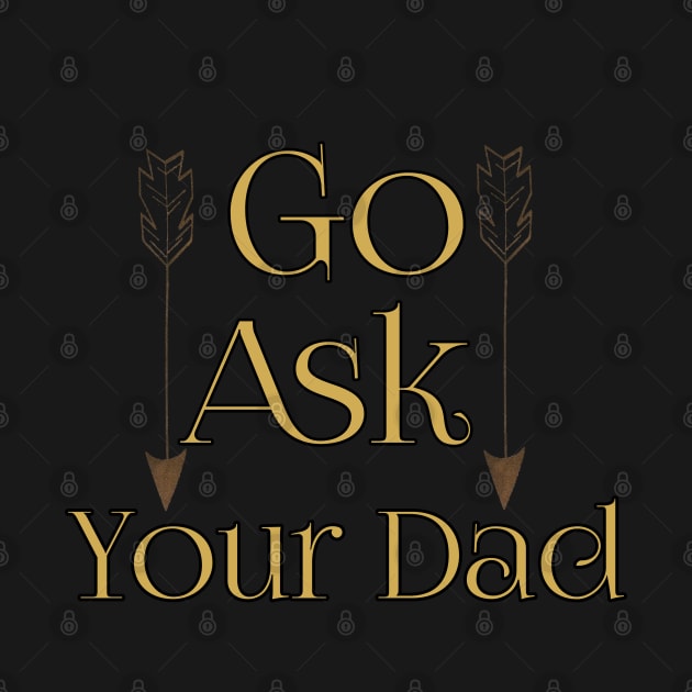 Go Ask Your Dad by Mima_SY