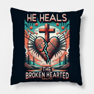 HE HEALS THE BROKEN HEARTED PSALMS 147:3 Pillow