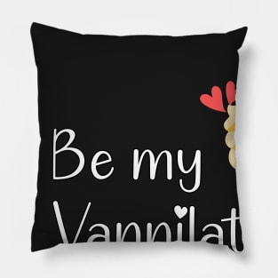 Be my vannilatine - valentine day Pillow