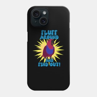 Fluff around and find out - female eclectus Phone Case