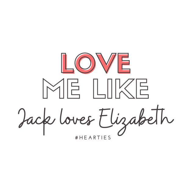 Love Me Like Jack Loves Elizabeth - #Hearties by Hallmarkies Podcast Store