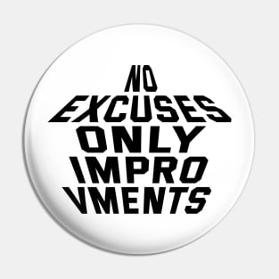 No Excuses Only Improvements Pin