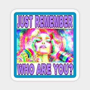 just remember who are you? Magnet