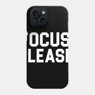 FOCUS PLEASE Phone Case