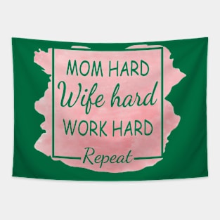 Mom Hard, Wife Hard, Work Hard...Repeat Tapestry