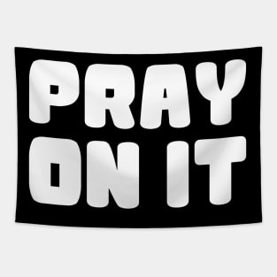 PRAY ON IT Tapestry