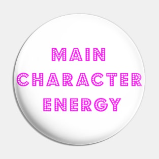 Main Character Energy Pin