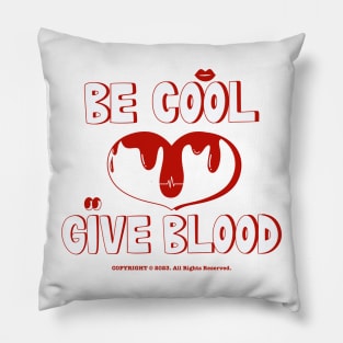 Be Cool Give Blood (Ver. 2) Pillow