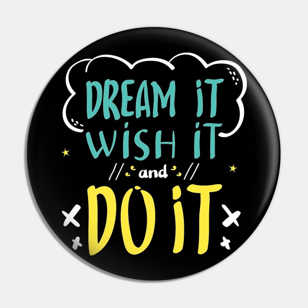 Dream it and Wish it Pin by MeksFashion