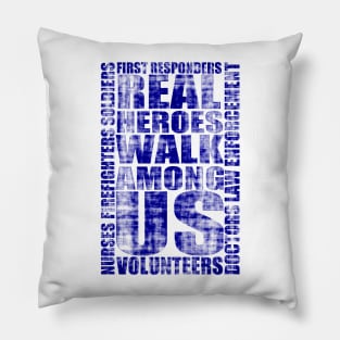 Real Heroes Walk Among Us Pillow