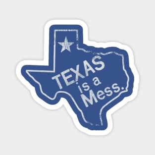 TEXAS IS A MESS Magnet