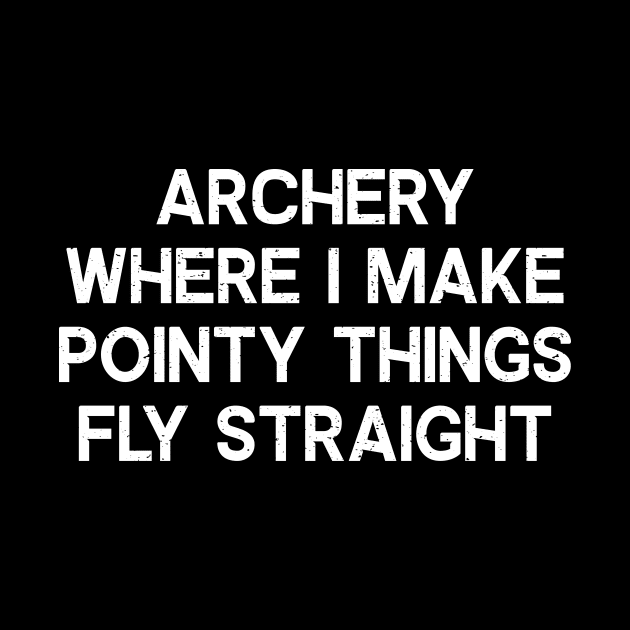 Archery Where I Make Pointy Things Fly Straight by trendynoize