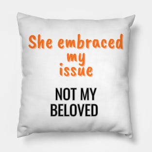 She embraced my issue, not my beloved Pillow