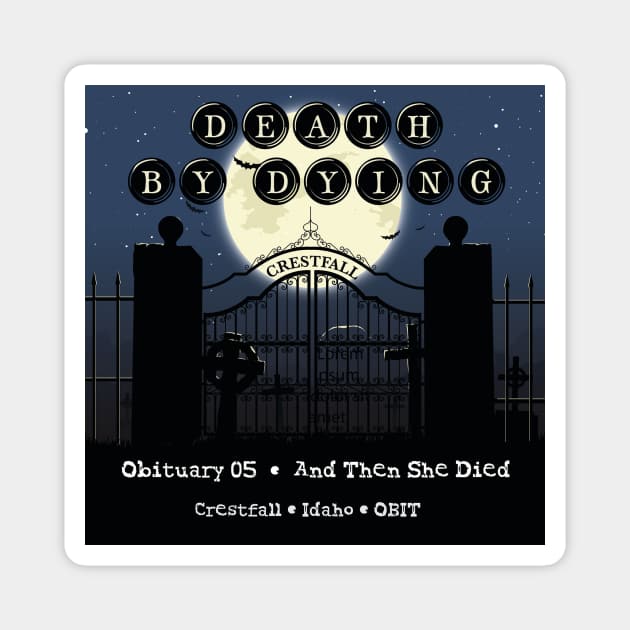 Death by Dying: And Then She Died Magnet by Death by Dying Podcast