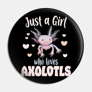 Just A Girl Who Loves Axolotls Pin