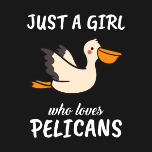 Just A Girl Who Loves Pelicans T-Shirt