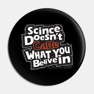 Science Doesn't Care What You Believe In Pin