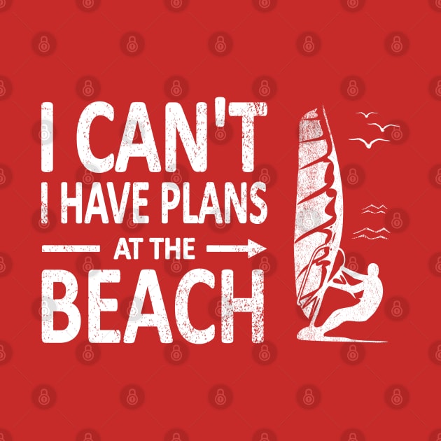 I CAN'T I Have PLANS at the BEACH Funny Windsurfing White by French Salsa