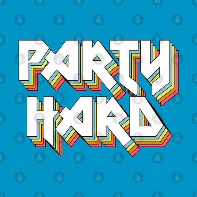 PARTY HARD - Typographic Statement Design by DankFutura