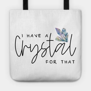 I Have A Crystal For That Crystal Healing Wiccan Whichy Tote