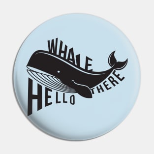 Whale Hello There! Whale Pin