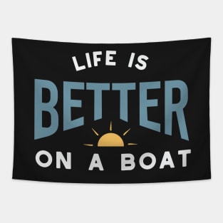 Funny Boating Saying Life is Better on a Boat Tapestry