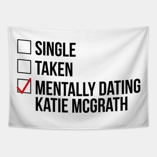 MENTALLY DATING KATIE MCGRATH Tapestry