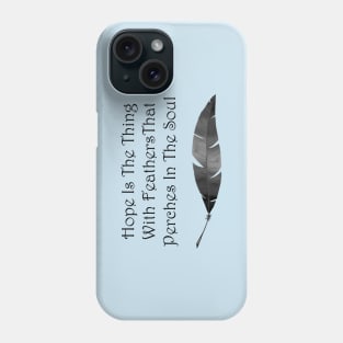 Hope is the Thing With Feathers Phone Case