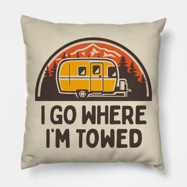 Vintage Camper Trailer In The Mountains: I Go Where I'm Towed Pillow by TwistedCharm