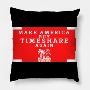 Make America buy Timeshare Again Pillow