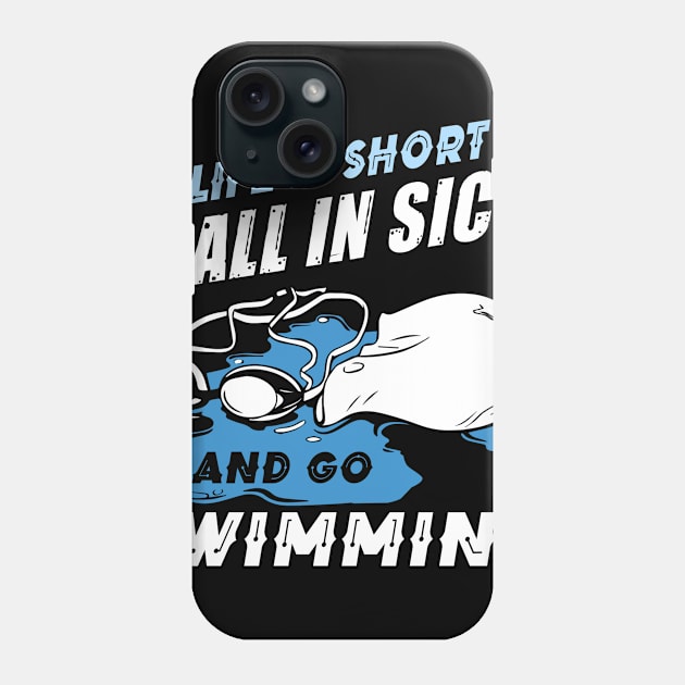 Life is short Call in sick and go Swimming Phone Case by jonetressie