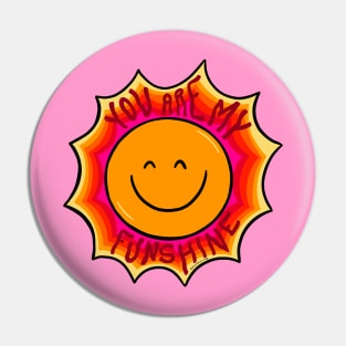 You are my Funshine Pin