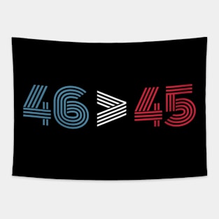 46 Is Greater Than 45 Biden Won Tapestry