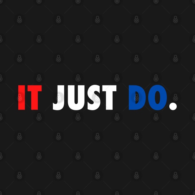 IT JUST DO SHIRT Red White and Blue by coyoteandroadrunner