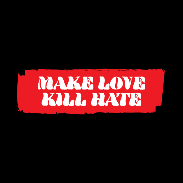 Make Love Kill Hate by fromherotozero