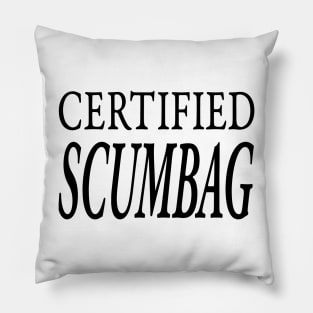 CERTIFIED SCUMBAG Pillow