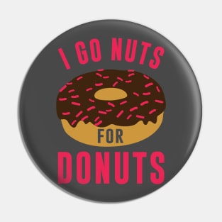 I Go Nuts For Donuts Pin