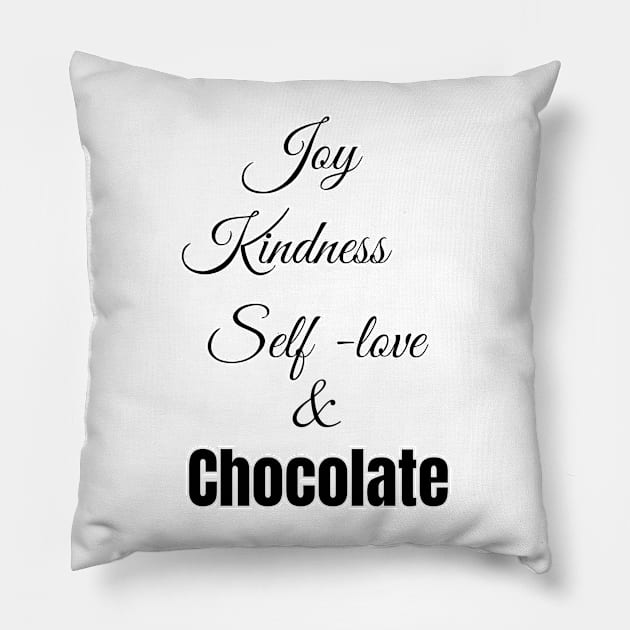 Joy, Kindness and Chocolate Pillow by JT SPARKLE