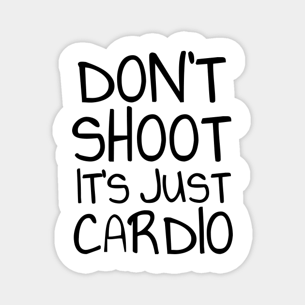 Don't shoot it's just cardio Magnet by Soll-E