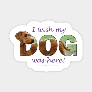 I wish my dog was here - Goldendoodle oil painting word art Magnet