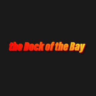 The Dock of the Bay T-Shirt