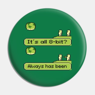 Always Has Been Meme 8bit Pin