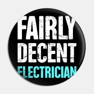 Funny Fairly Decent Electrician Pin