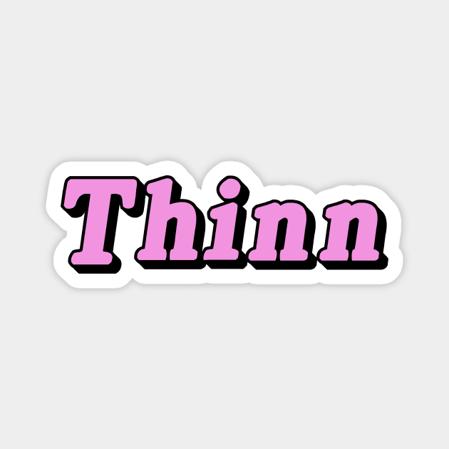 Thinn Magnet by dumbshirts